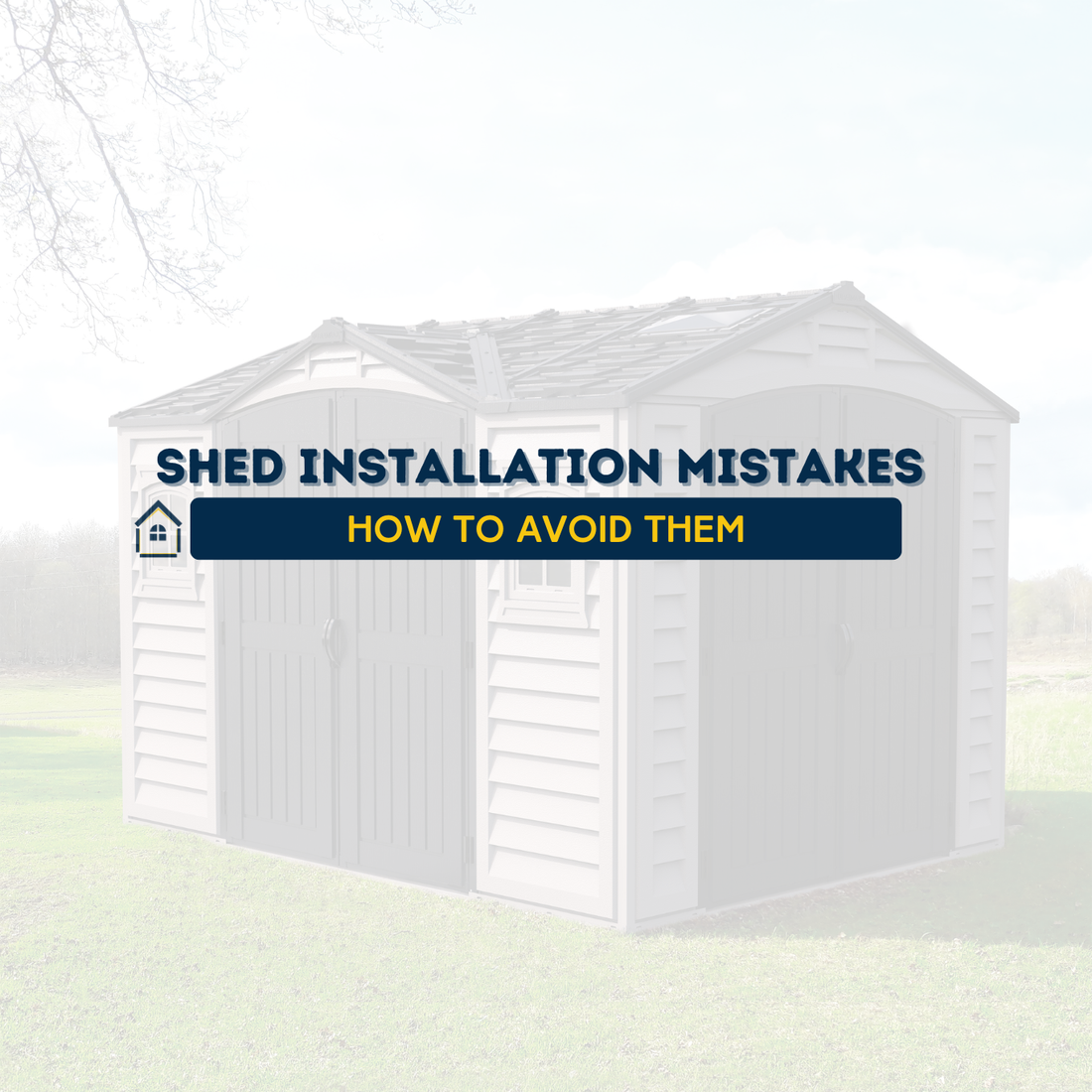 Common Shed Installation Mistakes (And How to Avoid Them)