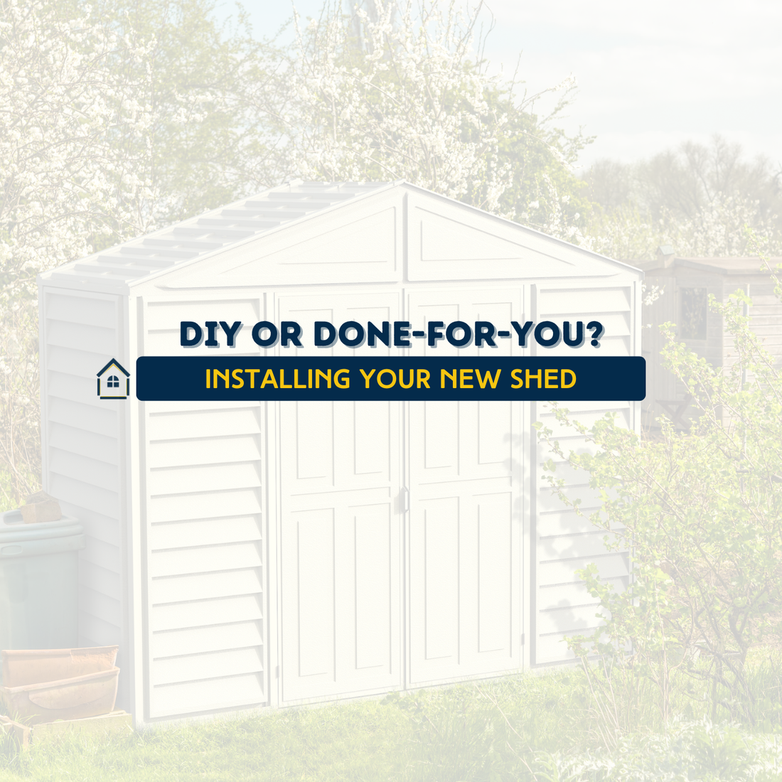 DIY or Done-For-You? Deciding How to Install Your New Shed