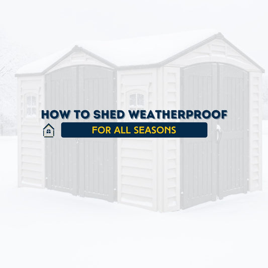 How to Weatherproof Your Outdoor Shed for All Seasons